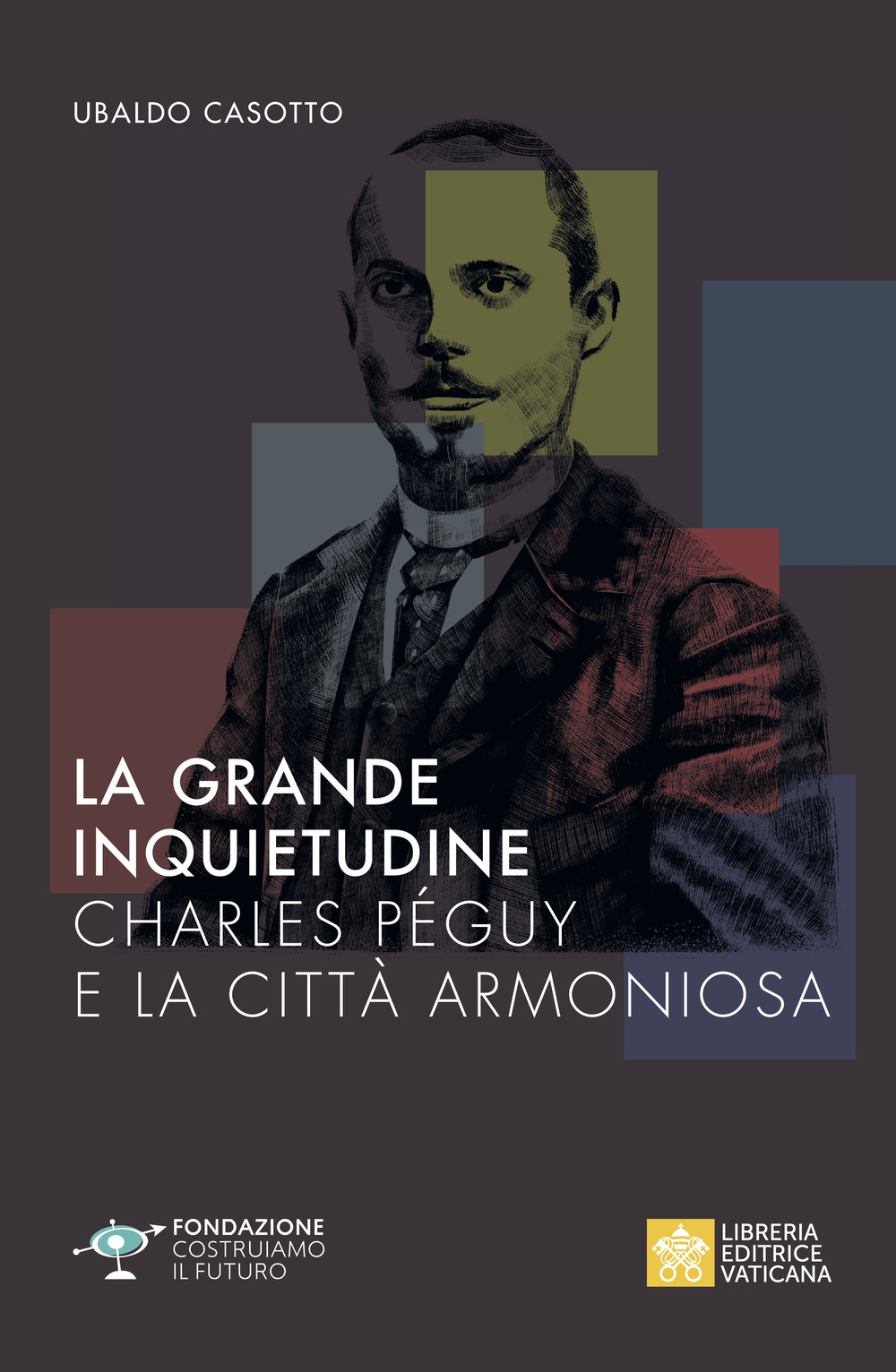 La grande inquietudine. Charles Péguy e la Città armoniosa