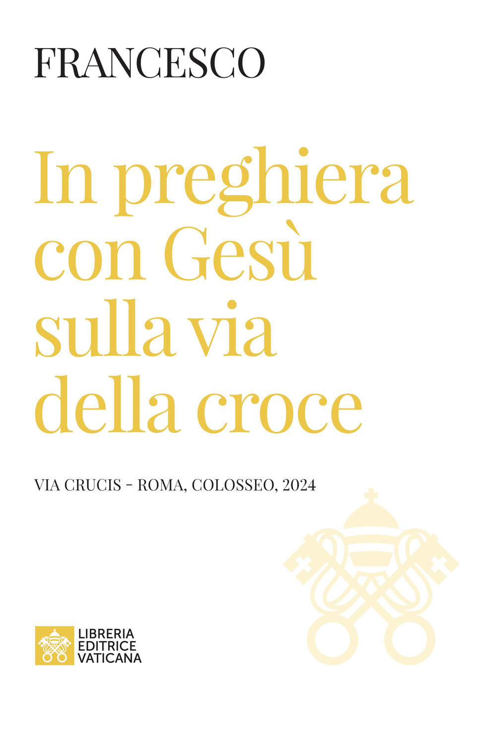 In preghiera con Gesù sulla via della croce. Via Crucis (Roma, Colosseo, 2024)