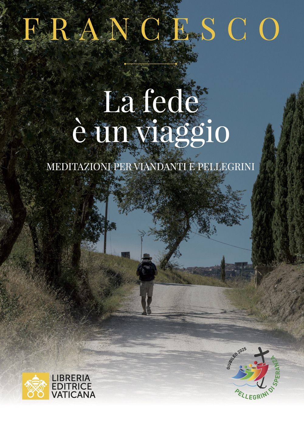 La fede e un viaggio. Meditazioni per viandanti e pellegrini