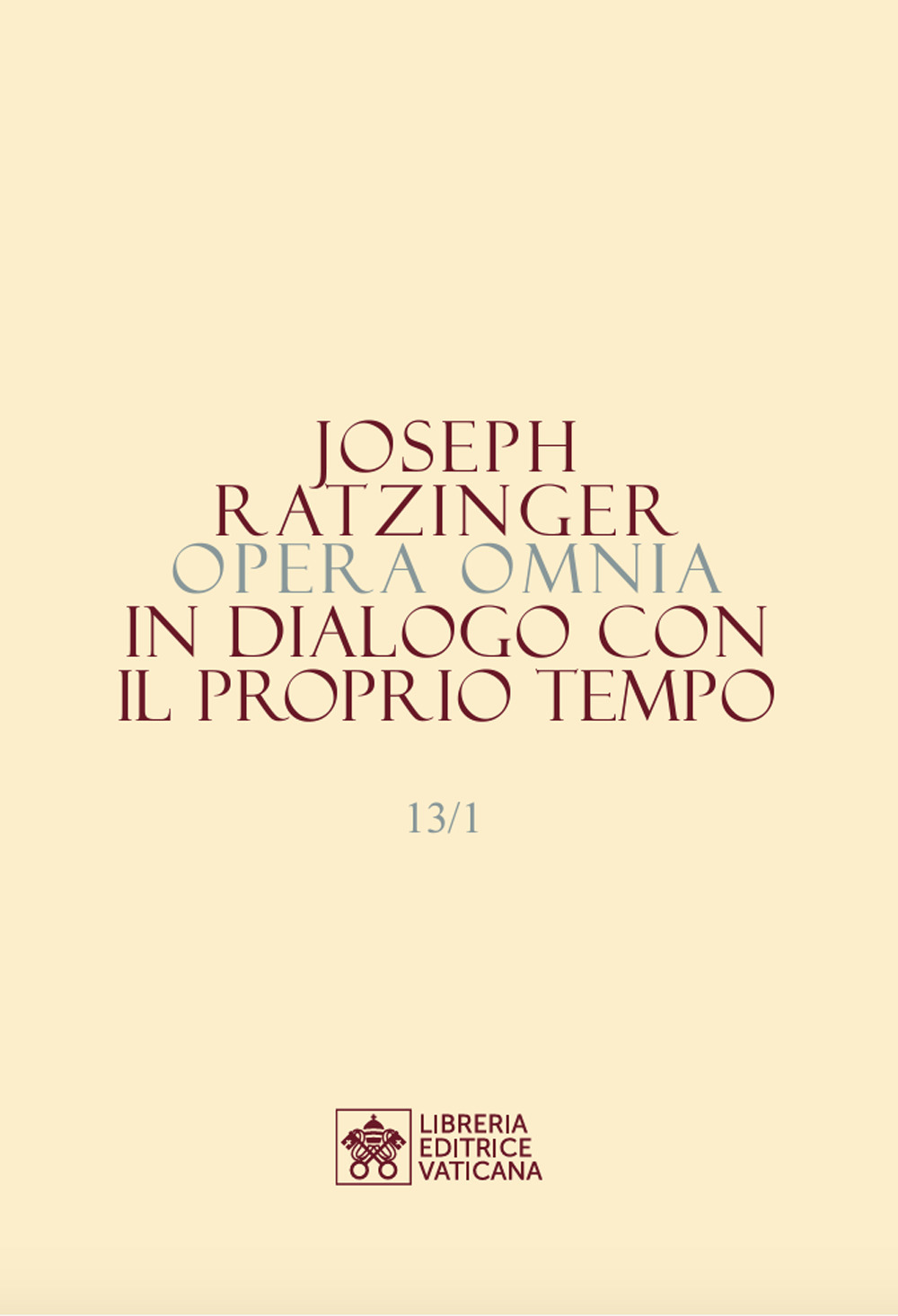 Opera omnia di Joseph Ratzinger. Vol. 13/1-2: In dialogo con il proprio tempo