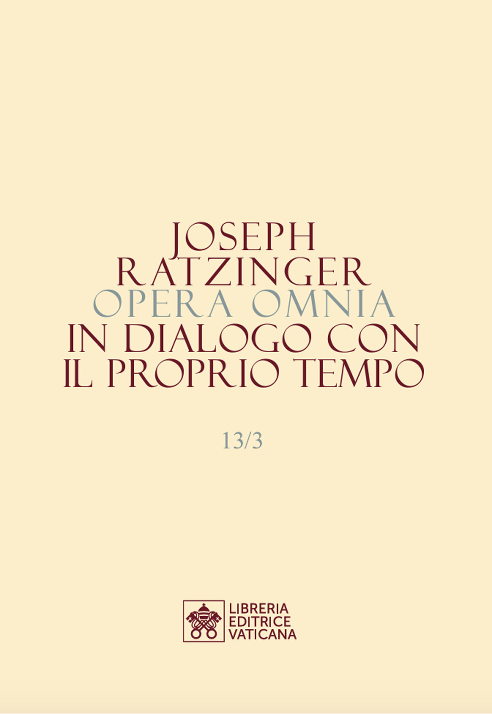 Opera omnia di Joseph Ratzinger. Vol. 13/3: In dialogo con il proprio tempo