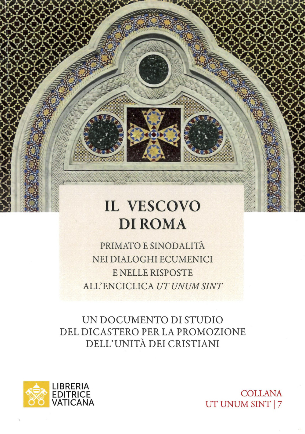 Il vescovo di Roma. Primato e sinodalità nei dialoghi ecumenici e nelle risposte all'Enciclica Ut unum sint