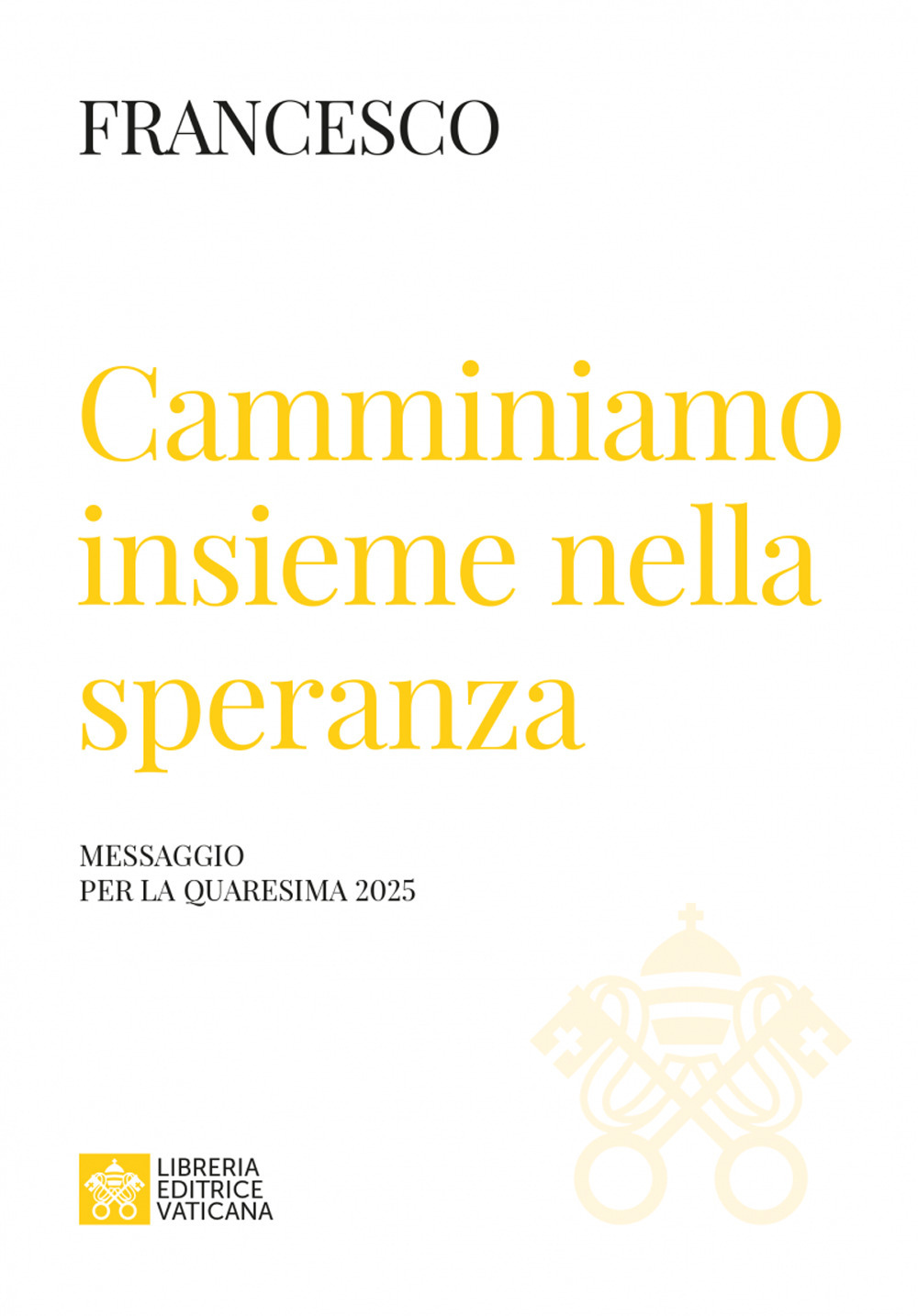 Camminiamo insieme nella speranza. Messaggio della Quaresima 2025