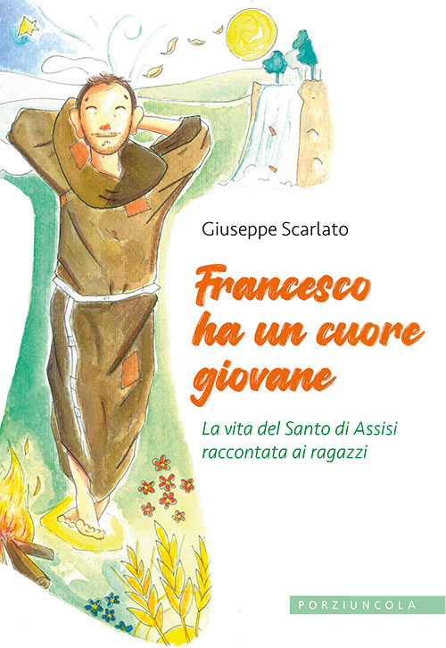 Francesco ha un cuore giovane. La vita del Santo di Assisi raccontata ai ragazzi. Ediz. illustrata