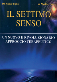 Il settimo senso. Un nuovo e rivoluzionario approccio terapeutico