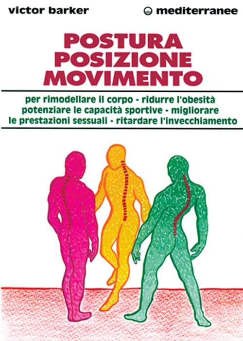 Postura, posizione, movimento per potenziare le prestazioni sessuali, rimodellare il corpo, ritardare l'invecchiamento, ridurre l'obesità, sviluppare le capacità...