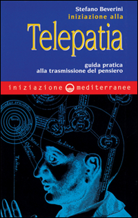 Iniziazione alla telepatia. Guida pratica alla trasmissione del pensiero