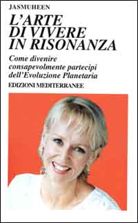 L'arte di vivere in risonanza. Come divenire consapevolmente partecipi dell'evoluzione planetaria