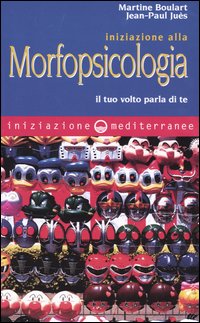 Iniziazione alla morfopsicologia. Il tuo volto parla di te