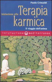 Iniziazione alla terapia karmica. Il viaggio dell'anima