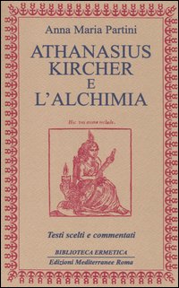 Athanasius Kircher e l'alchimia. Testi scelti e commentati