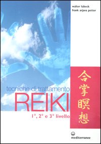 Tecniche di trattamento reiki. 1°, 2° e 3° livello