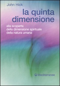 La quinta dimensione. Alla scoperta della dimensione spirituale della natura umana