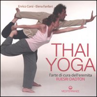 Thai yoga. L'arte di cura dell'eremita. «Ruesri Dadton». Ediz. illustrata