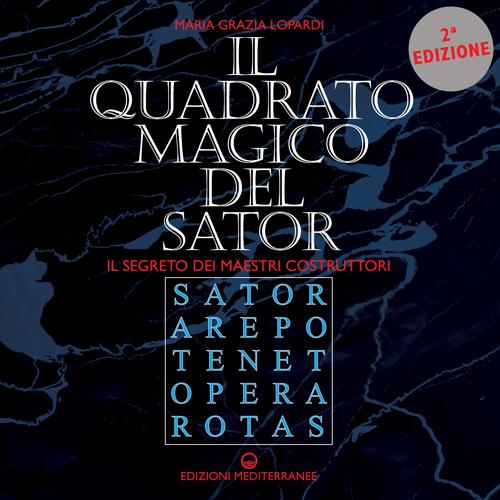 Il quadrato magico del Sator. Il segreto dei maestri costruttori