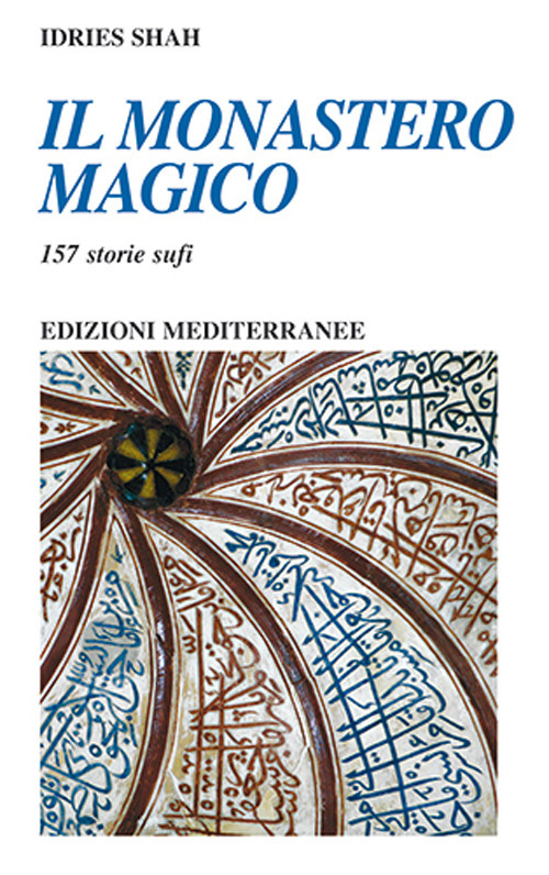 Il monastero magico. 157 storie sufi