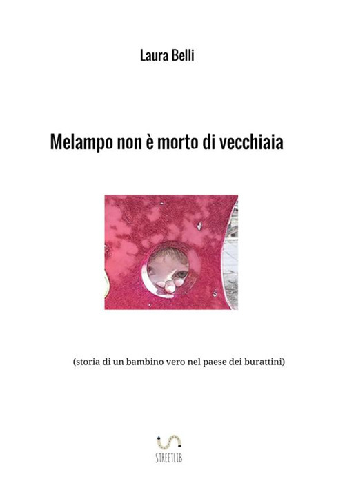 Melampo non è morto di vecchiaia (storia di un bambino vero nel paese dei burattini)