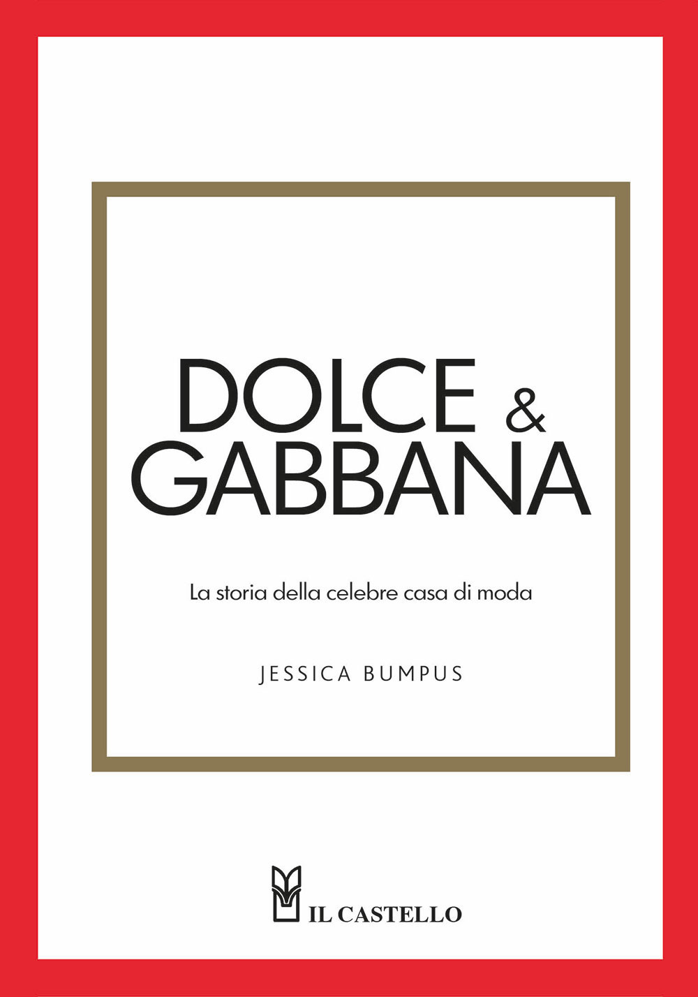 Dolce & Gabbana. La storia della celebre casa di moda