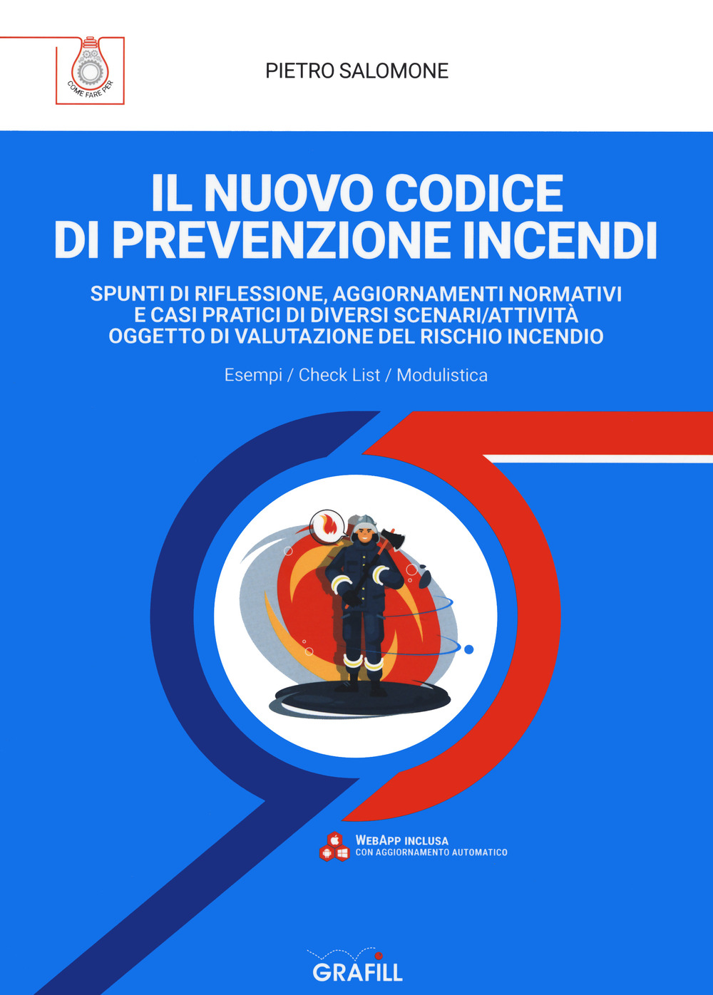 Il nuovo codice di prevenzione incendi. Spunti di riflessione, aggiornamenti normativi e casi pratici di diversi scenari/attività oggetto di valutazione del rischio incendio. Con espansione online