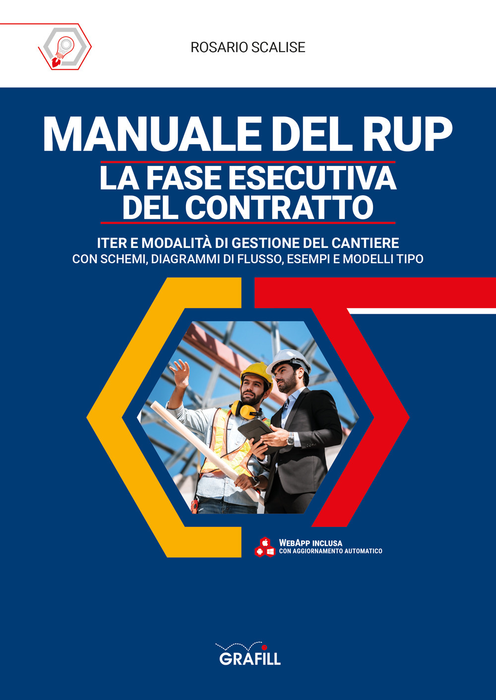 Manuale del rup. La fase esecutiva del contratto. Iter e modalità di gestione del cantiere, con schemi, diagrammi di flusso, esempi e modelli tipo. Con software