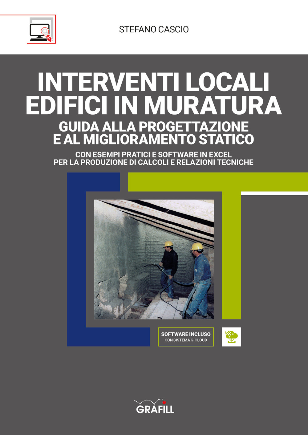 Interventi locali edifici in muratura. Guida alla progettazione e al miglioramento statico. Con foglio di calcolo