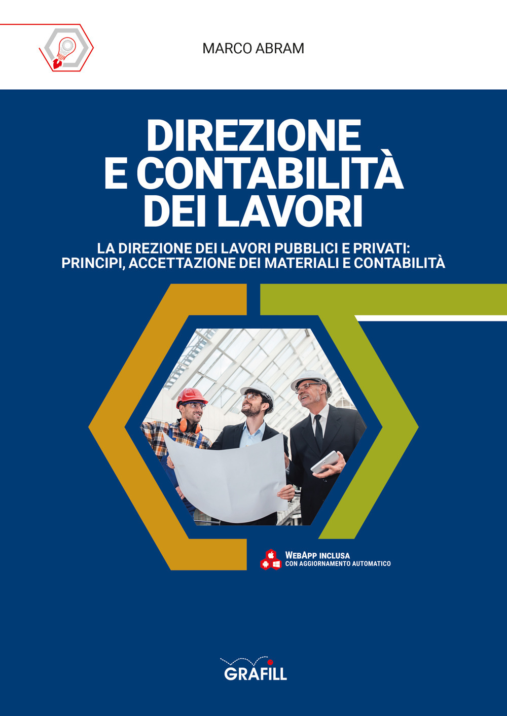 Direzione e contabilità dei lavori. La direzione dei lavori pubblici e privati: principi, accettazione dei materiali e contabilità. Con Fogli di calcolo