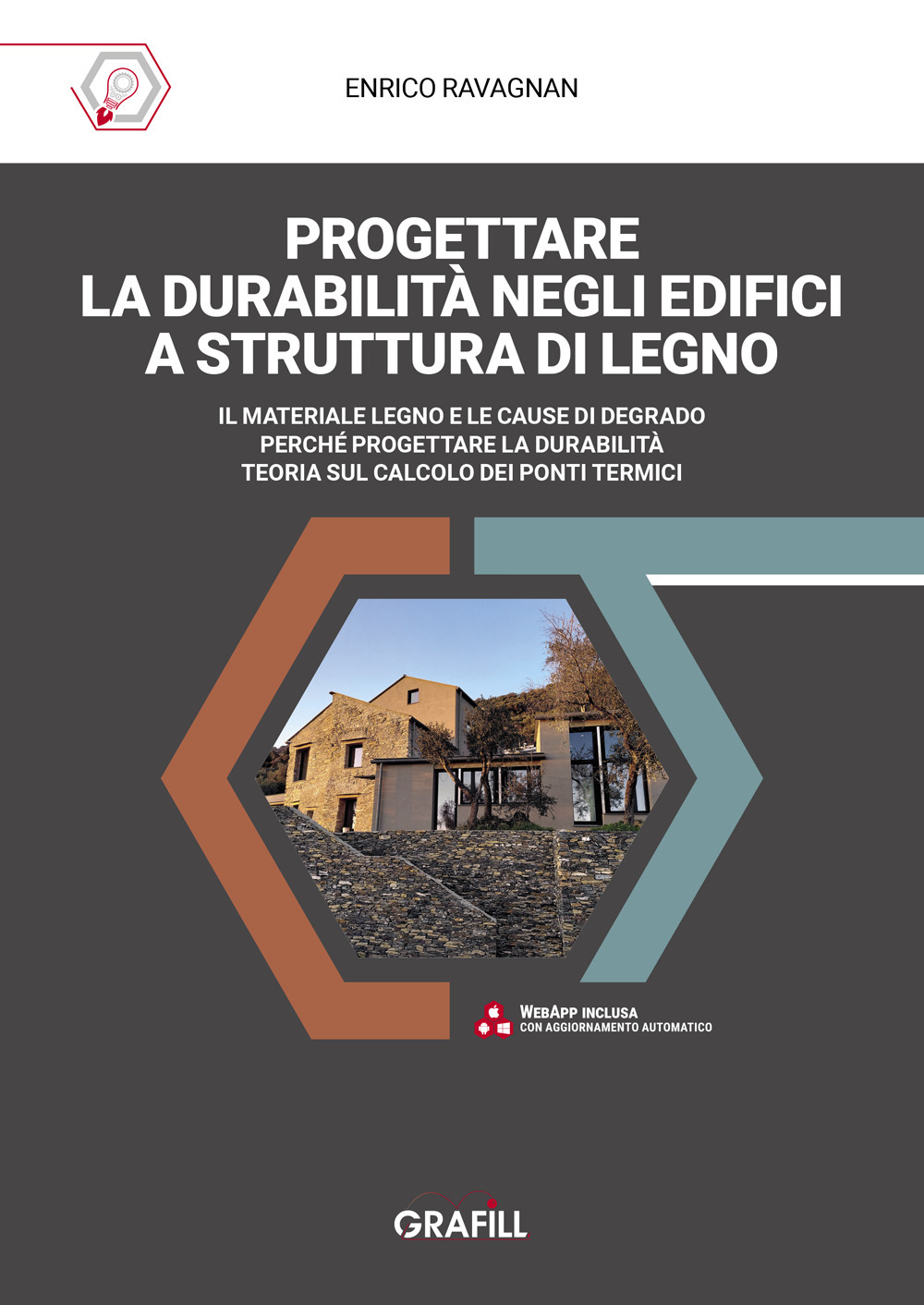 Progettare la durabilità negli edifici a struttura di legno. Il materiale legno e le cause di degrado. Perché progettare la durabilità. Teoria sul calcolo dei ponti termici. Con app