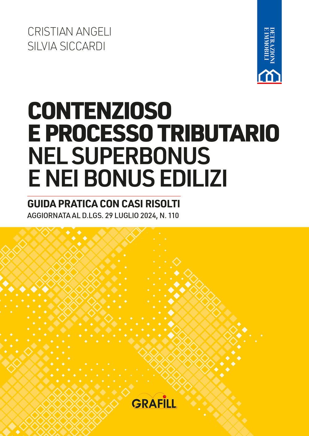 Contenzioso e processo tributario nel superbonus e nei bonus edilizi. Guida pratica con casi risolti. Aggiornata al D.LGS. 29 luglio 2024, n. 110