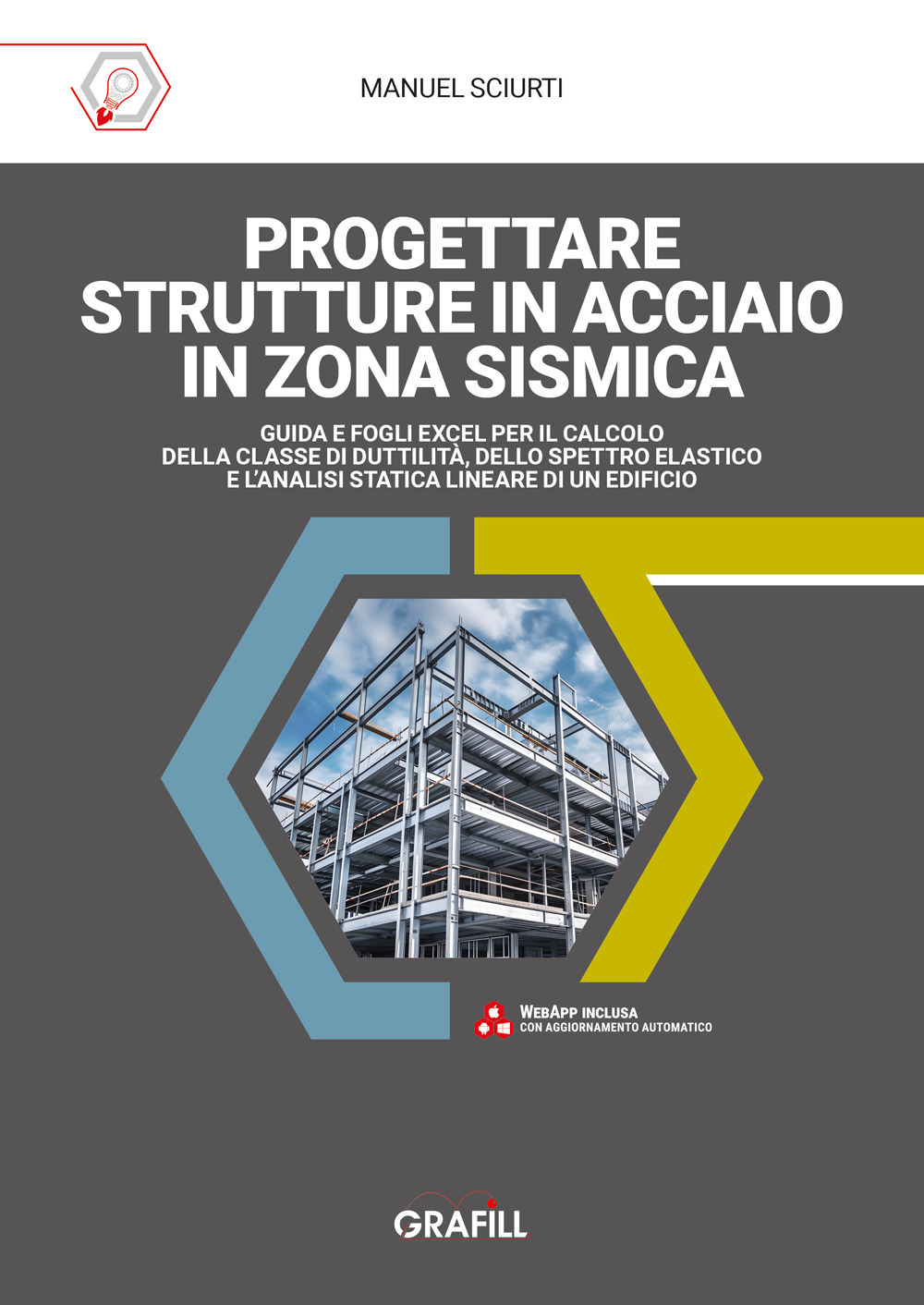 Progettare strutture in acciaio in zona sismica. Guida e fogli excel per il calcolo della classe di duttilità, dello spettro elastico e l'analisi statica lineare di un edificio