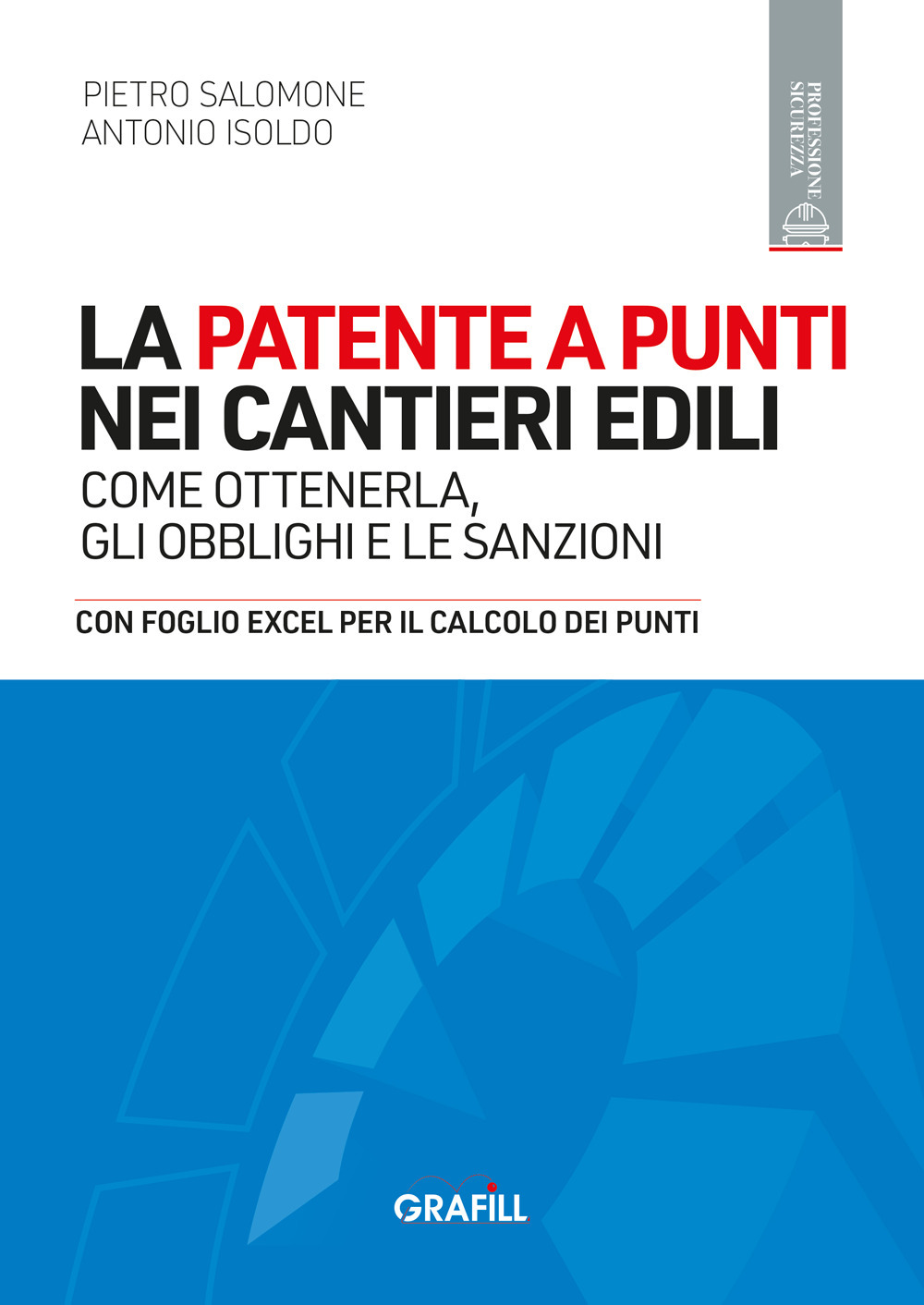 La patente a punti nei cantieri edili. Come ottenerla, gli obblighi e le sanzioni. Con foglio Excel per il calcolo dei punti