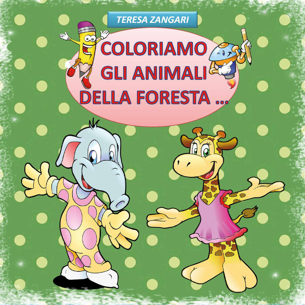 Coloriamo gli animali della foresta.... Ediz. illustrata