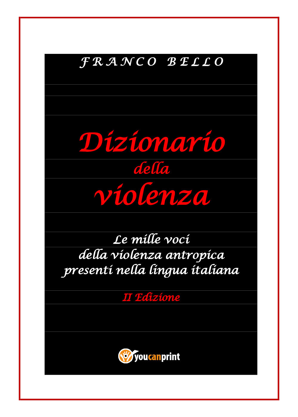 Dizionario della violenza. Le mille voci della violenza antropica presenti nella lingua italiana