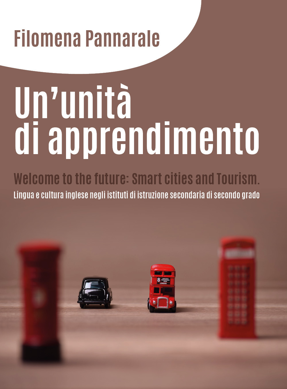 Un'unità di apprendimento. Welcome to the future: smart cities and tourism. Lingua e cultura inglese negli istituti di istruzione secondaria di secondo grado