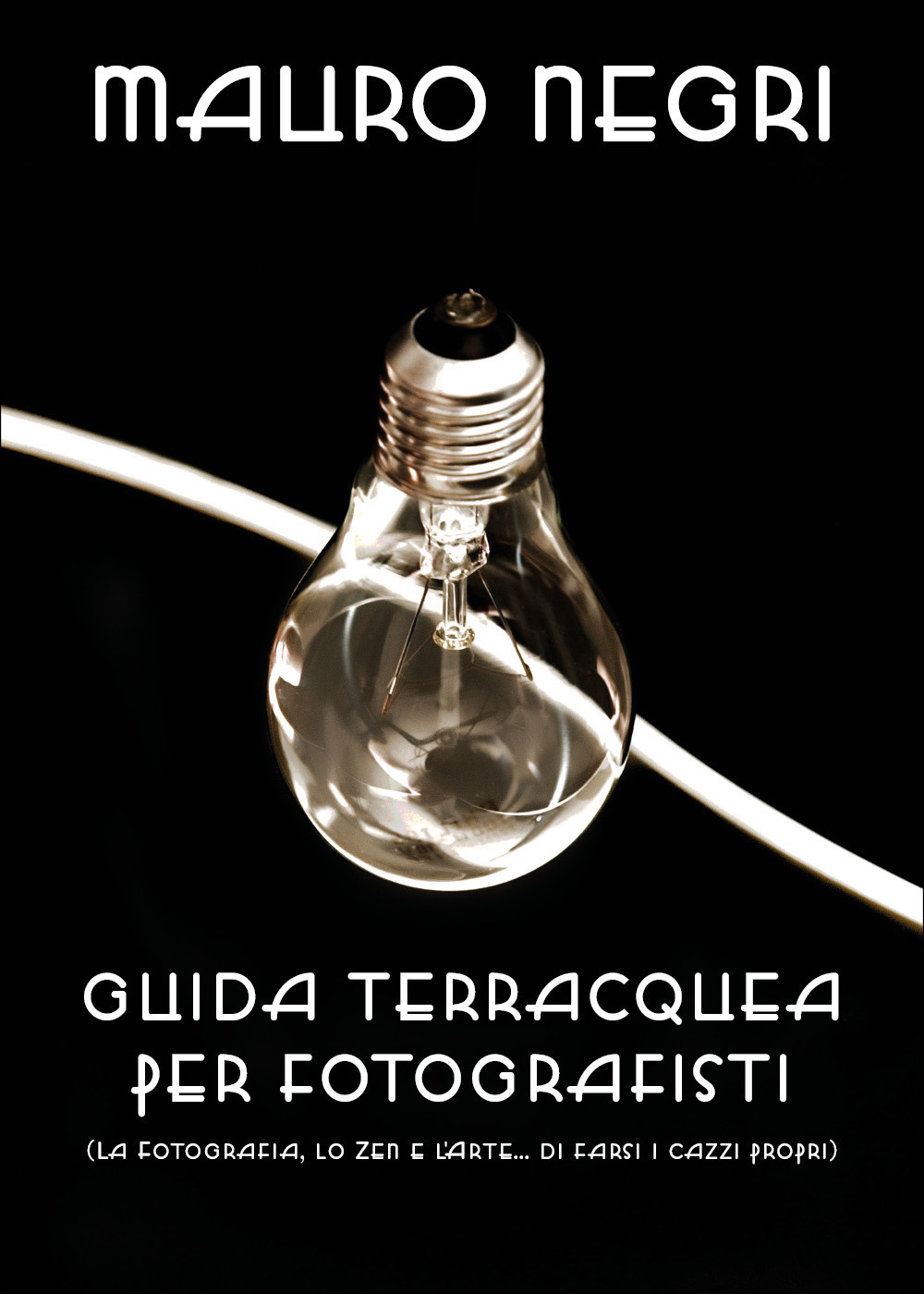 Guida terracquea per fotografisti (la fotografia, lo zen e l'arte di... farsi i cazzi propri)