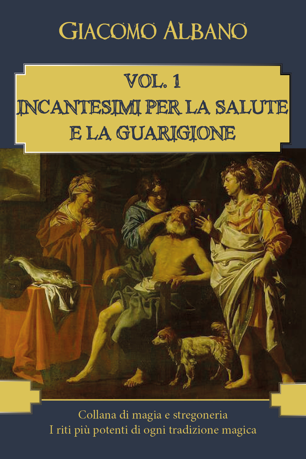 Collana di magia e stregoneria. I riti più potenti di ogni tradizione magica. Vol. 1: Incantesimi per la salute e la guarigione