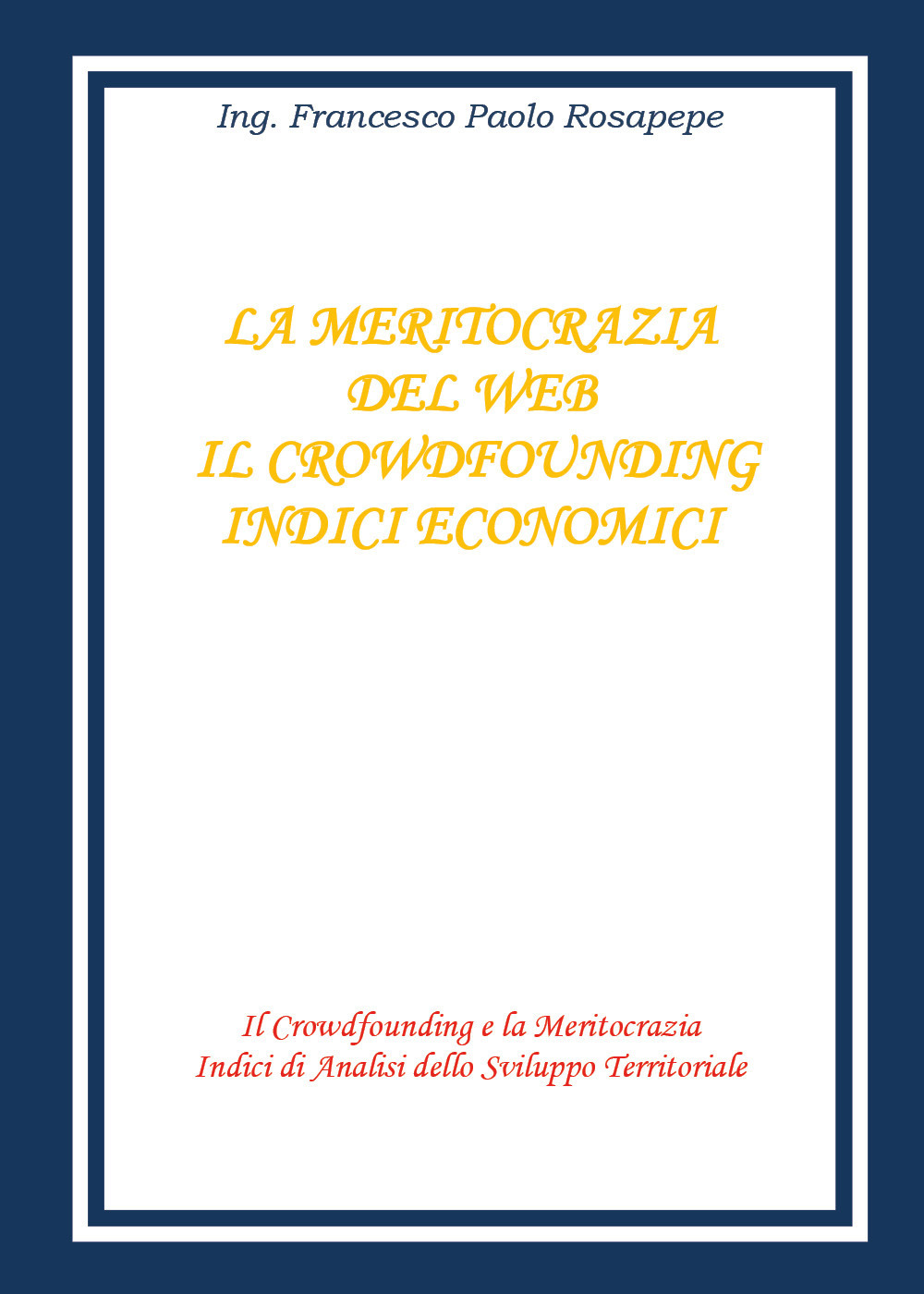 La meritocrazia del web. Il crowdfounding. Indici economici