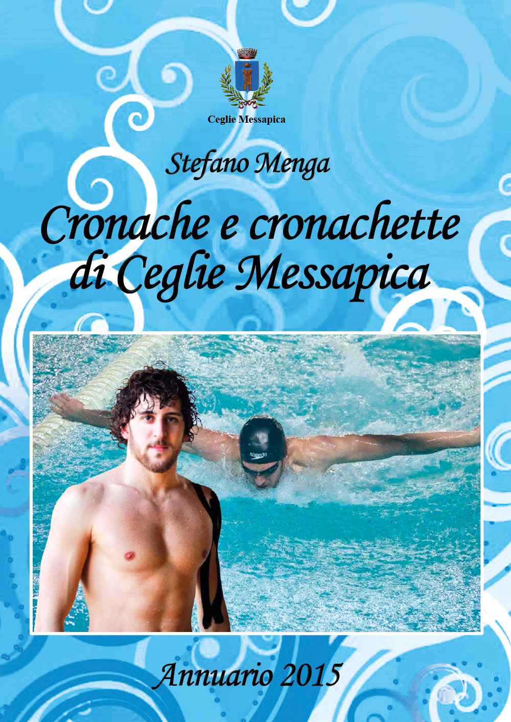 Cronache e cronachette di Ceglie Messapica. Annuario 2015