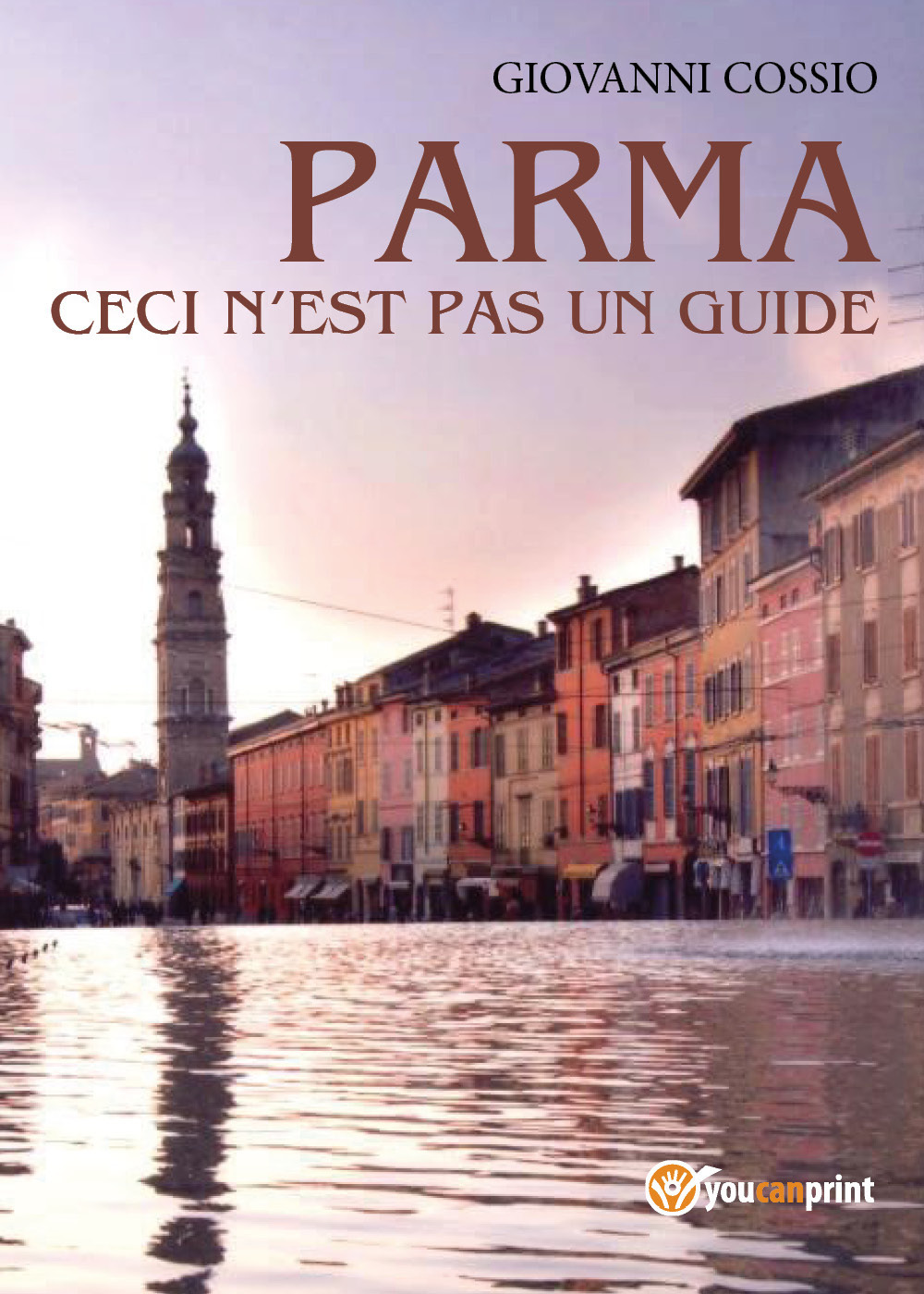 Parma. Ceci n'est pas un guide. Ediz. italiana