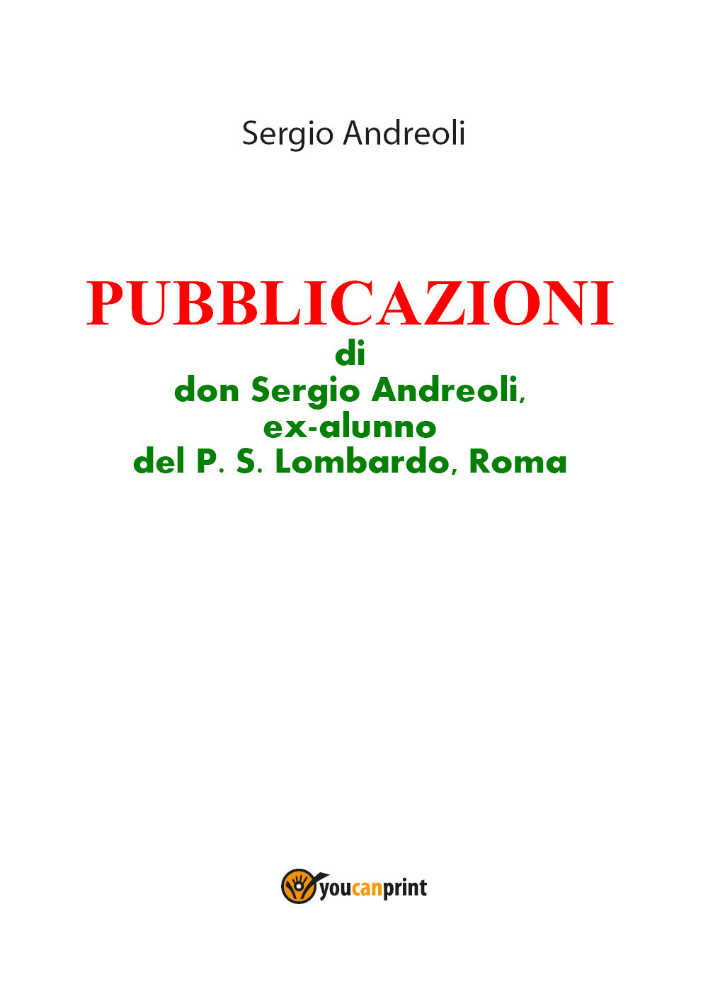 Pubblicazioni di don Sergio Andreoli, ex-alunno del P. S. Lombardo, Roma