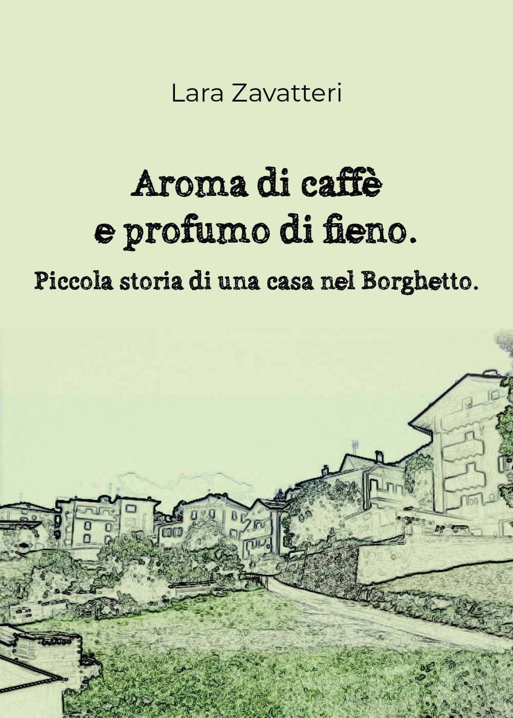 Aroma di caffè e profumo di fieno. Piccola storia di una casa nel Borghetto