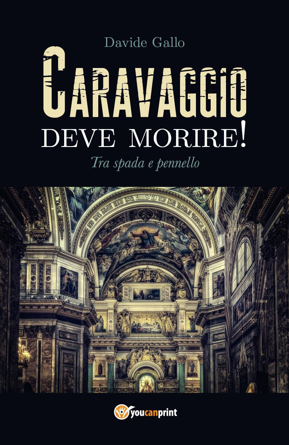 Tra spada e pennello. Caravaggio deve morire!