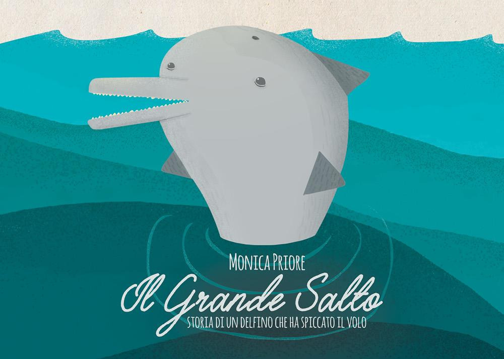 Il grande salto. Storia di un delfino che ha spiccato il volo. Ediz. illustrata