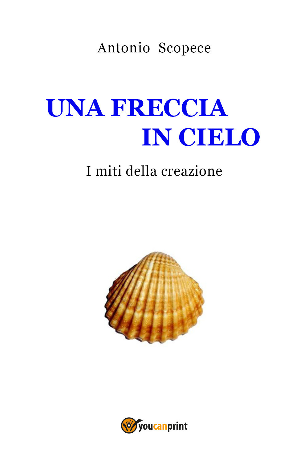 Una freccia in cielo. I miti della creazione