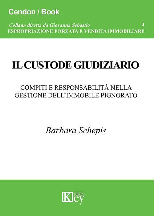 Il custode giudiziario. Compiti e responsabilità nella gestione dell'immobile pignorato