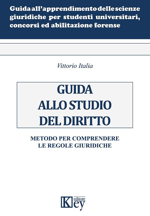 Guida allo studio del diritto. Metodo per comprendere le regole giuridiche