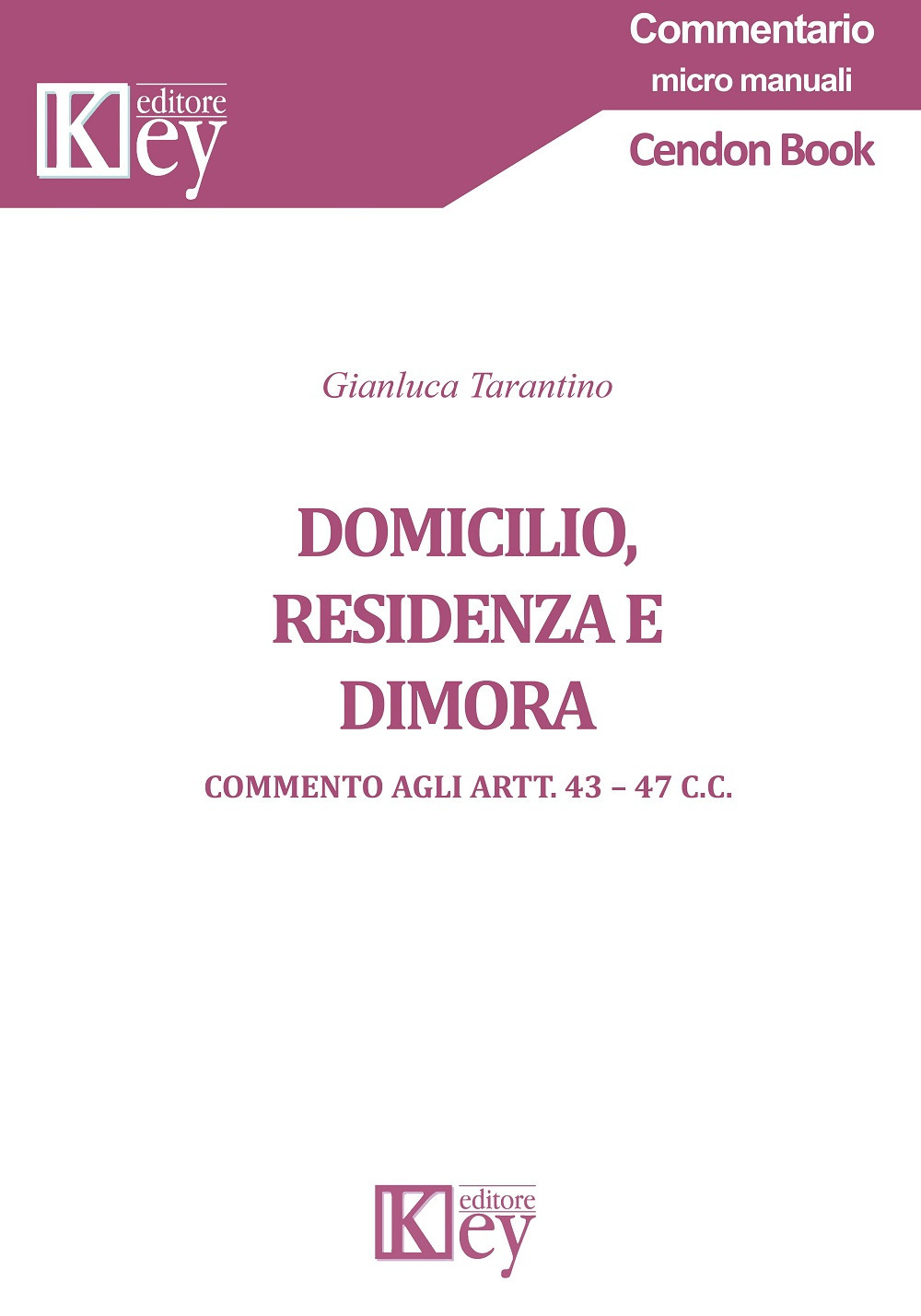 Domicilio, residenza e dimora. Commento agli Artt. 43-47 c.c.