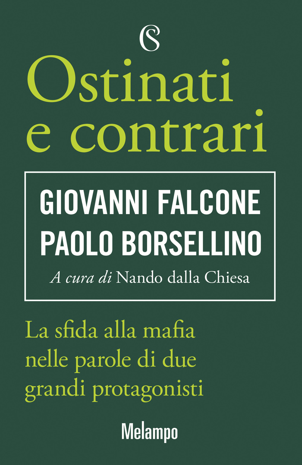 Ostinati e contrari. La sfida alla mafia nelle parole di due grandi protagonisti