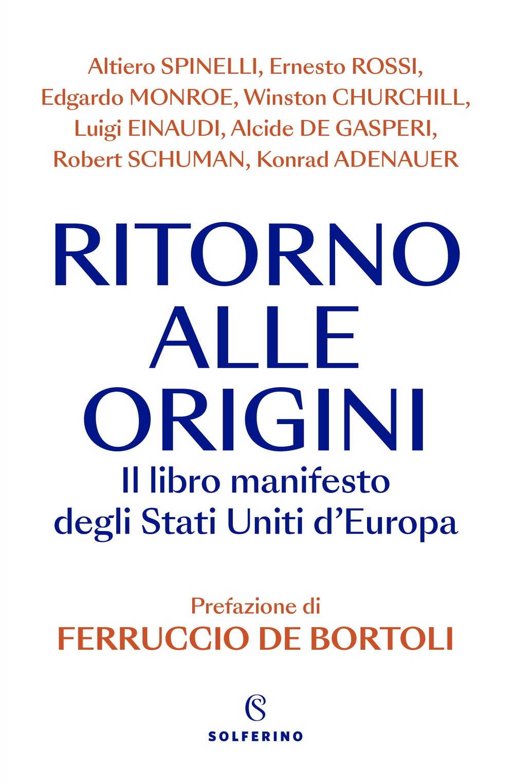 Ritorno alle origini. Il libro manifesto deli Stati Uniti d'Europa