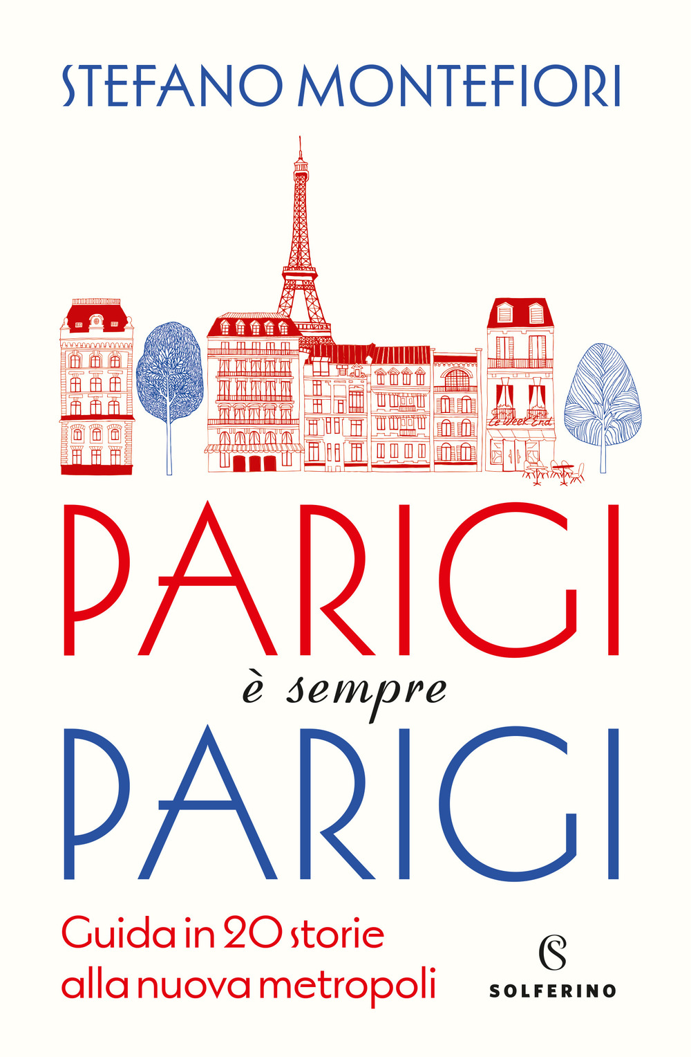 Parigi è sempre Parigi. Guida in 20 storie alla nuova metropoli