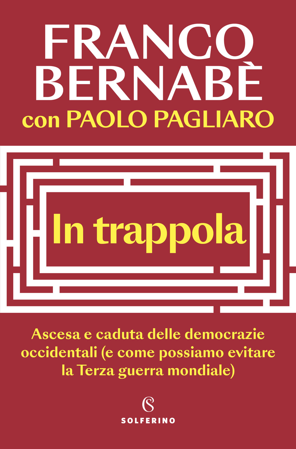 In trappola. Ascesa e caduta delle democrazie occidentali (e come possiamo evitare la Terza guerra mondiale)